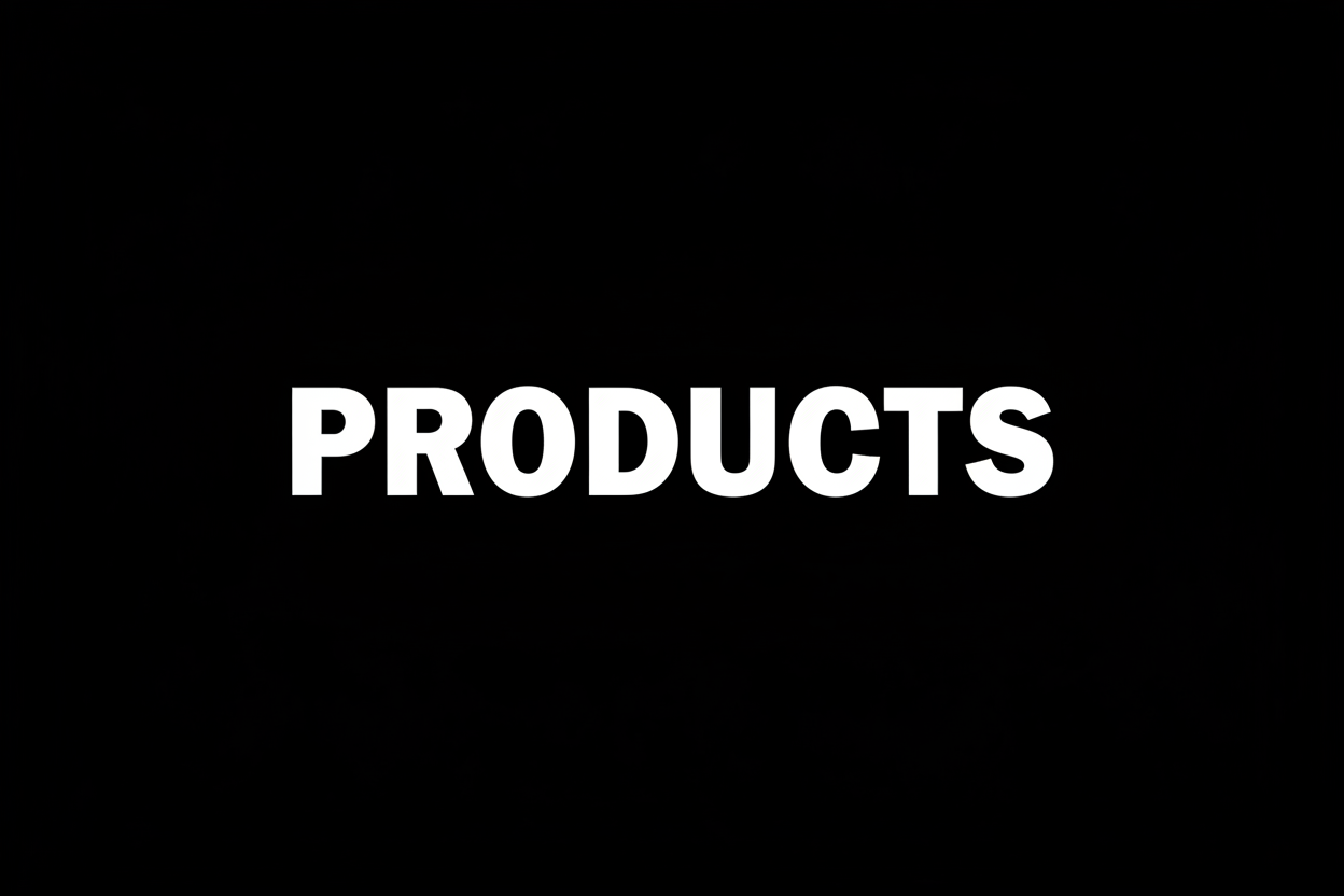 generate an image with a black background and white text that says PRODUCTS